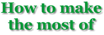 How to make the most of